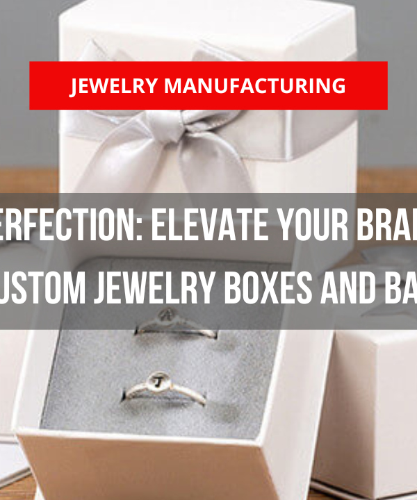 Packaging Perfection: Elevate Your Brand Story with Custom Jewelry Boxes